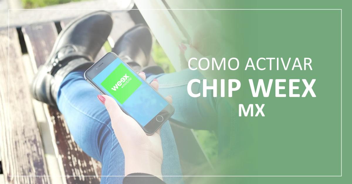 como activar y configurar chip weex en méxico