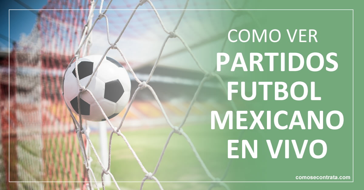 como ver jornada futbol mexicano en vivo por tv, ver partidos de futbol en méxico