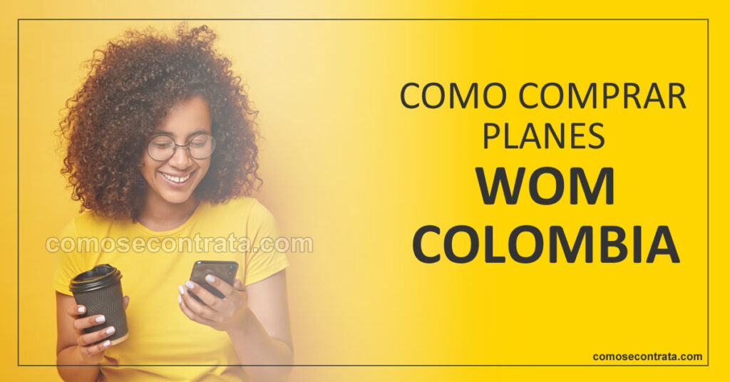 WOM Colombia Planes Prepago y Pospago (Equipos)