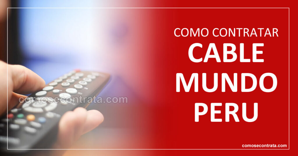Cable Mundo Perú Cómo Contratar Teléfono Oficinas