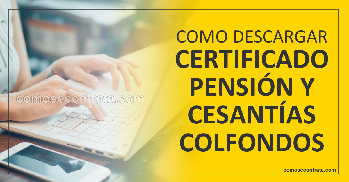 imagen de cómo generar y descargar el certificado de pensión y cesantías de colfondos en colombia